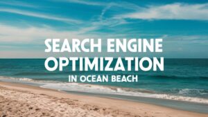 Read more about the article Search Engine Optimization in Ocean Beach