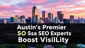 Austin’s Premier SEO Experts Boost Visibility